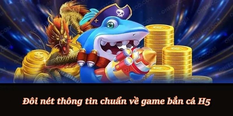 Điểm khác biệt khiến bắn cá H5 được ưa chuộng