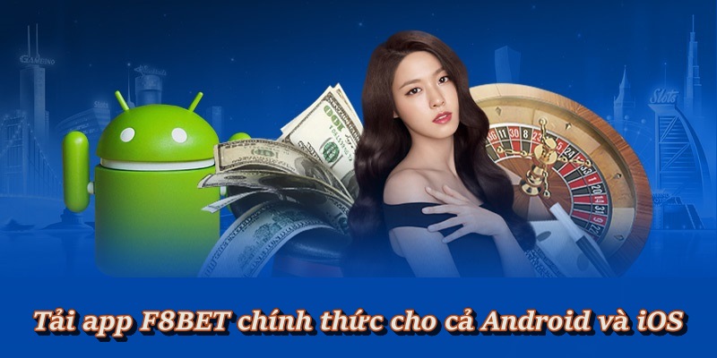 Tải app F8BET chính thức cho cả Android và iOS
